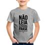 Imagem de Camiseta Infantil Não leia a próxima frase - Foca na Moda