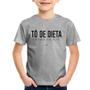 Imagem de Camiseta Infantil Tô de dieta, é verdade esse bilete - Foca na Moda