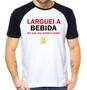 Imagem de Camiseta larguei a bebida só não me lembro onde camisa