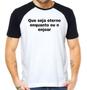 Imagem de Camiseta que seja eterno enquanto eu n enjoar divertido