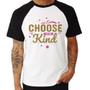 Imagem de Camiseta Raglan Choose To Be Kind - Foca na Moda
