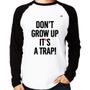 Imagem de Camiseta Raglan Don't grow up, it's a trap! Manga Longa - Foca na Moda