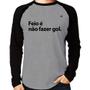 Imagem de Camiseta Raglan Feio é não fazer gol Manga Longa - Foca na Moda