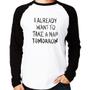 Imagem de Camiseta Raglan I already want to take a nap tomorrow Manga Longa - Foca na Moda