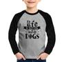 Imagem de Camiseta Raglan Infantil Life Is Better With Dogs Manga Longa - Foca na Moda