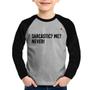 Imagem de Camiseta Raglan Infantil Sarcastic Me Never! Manga Longa - Foca na Moda