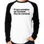 Imagem de Camiseta Raglan O que acontece no carnaval, fica no carnaval Manga Longa - Foca na Moda