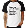 Imagem de Camiseta Raglan Quem me viu bebendo: desculpa, hoje vai ver de novo - Foca na Moda