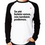 Imagem de Camiseta Raglan Se até boleto vence, nós também podemos Manga Longa - Foca na Moda