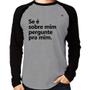 Imagem de Camiseta Raglan Se é sobre mim, pergunte pra mim Manga Longa - Foca na Moda