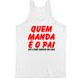 Imagem de Camiseta Regata Quem manda e o pai ate a mae chegar em casa