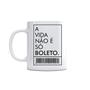 Imagem de Caneca A Vida Não É Só Boleto