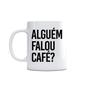 Imagem de Caneca Alguém Falou Café