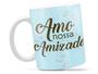 Imagem de Caneca Amo Nossa Amizade Divertida Porcelana Xícara 325ml + Caixa Presente