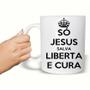 Imagem de Caneca Cerâmica 325ML Evangélica  Só Jesus Salva E Liberta.