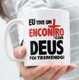 Imagem de Caneca Porcelana Eu Tive um Encontro Com Deus Foi Tremendo - Religioso Zlprint