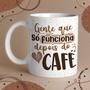 Imagem de Caneca Porcelana gente que só funciona depois do café  325 ml