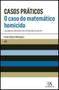 Imagem de Casos Práticos - O Caso do Matemático Homicida - 01Ed/14