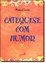 Imagem de Catequese Com Humor - PAULUS