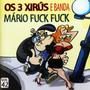 Imagem de CD - Os 3 Xirus e Banda - Mario Fuck Fuck