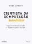 Imagem de Cientista da computação autodidata: guia de estruturas de dados e algoritmos para o iniciante - NOVATEC