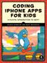 Imagem de Coding Iphone Apps For Kids: A Playful Introduction To Swift - No Starch Press