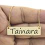 Imagem de Colar Nome Personalizado Chapinha Gravação Tainara Banhado Ouro 18K - 999004470