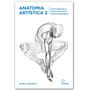Imagem de Coleção Anatomia Artística Volume 2 - Como Desenhar O Corpo Humano De Forma Esquemática