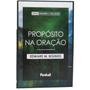 Imagem de Combo Livro Os Fundamentos da Oração + Propósito na Oração  Edward M. Bounds  Cristão Evangélico Gospel Igreja Família - Igreja Cristã Amigo Evangélico