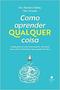 Imagem de Como Aprender Qualquer Coisa - Ferramentas Cientificamente Testadas para Você Aprimorar Qualquer Apt - Auster