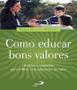 Imagem de Como Educar Bons Valores - Desafios E Caminhos Para Trilhar Uma Educação De Valor - PAULUS