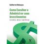 Imagem de Como escolher e administrar seus investimentos: conceitos, ideias e experiências - ACTUAL EDITORA - ALMEDINA