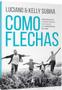 Imagem de COMO FLECHAS - Autor: SUBIRA, LUCIANO - VIDA