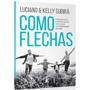 Imagem de Como flechas - preparando e projetando os filhos para o proposito divino - EDITORA VIDA