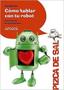 Imagem de Cómo Hablar Con Tu Robot