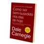 Imagem de Como ser bem-sucedido nos dias de hoje, Dale Carnegie, Sextante, Capa comum, Português