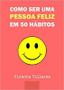 Imagem de COMO SER UMA PESSOA FELIZ EM 50 HáBITOS - CLUBE DE AUTORES