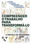 Imagem de Compreender o trabalho para transforma-lo - BLUCHER