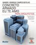 Imagem de Concreto Armado - Eu Te Amo - Para Arquitetos - 03 Ed - EDGARD BLUCHER