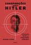Imagem de Conspirações Sobre Hitler - o Terceiro Reich e a Imaginação Paranoica