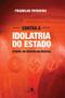 Imagem de Contra A Idolatria Do Estado - O Papel Do Cristão Na Política - Vida Nova