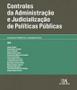 Imagem de Controles da administração e judicialização de políticas públicas - Almedina Brasil