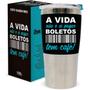 Imagem de Copo Térmico Viagem Aço Inox Personalizado Frase: A Vida não é só pagar boletos, tem café!