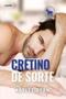 Imagem de Cretino de sorte - CHARME EDITORA