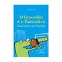 Imagem de Crodilo e o Executivo, o - Como Nasce Um Vencedor - Principis
