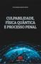 Imagem de Culpabilidade, física quântica e processo penal