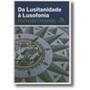 Imagem de Da lusitanidade a lusofonia - ALMEDINA