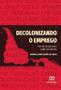 Imagem de Decolonizando O Emprego - Editora Dialetica