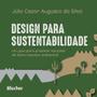 Imagem de Design Para Sustentabilidade - Um Guia Para Projetar Soluções de Baixo Impacto Ambiental