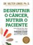 Imagem de Desnutrir o câncer, nutrir o paciente como a dieta que imita o jejum e a nutritecnologia estão revolucionando a prevenção e o tratamento de tumores, mesmo em estágios avançados